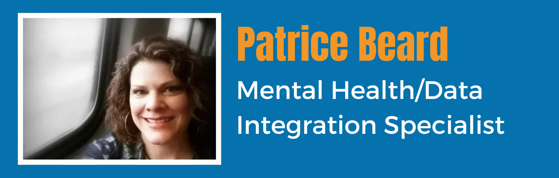 Patrice Beard - Mental Health/Data Integration Specialist