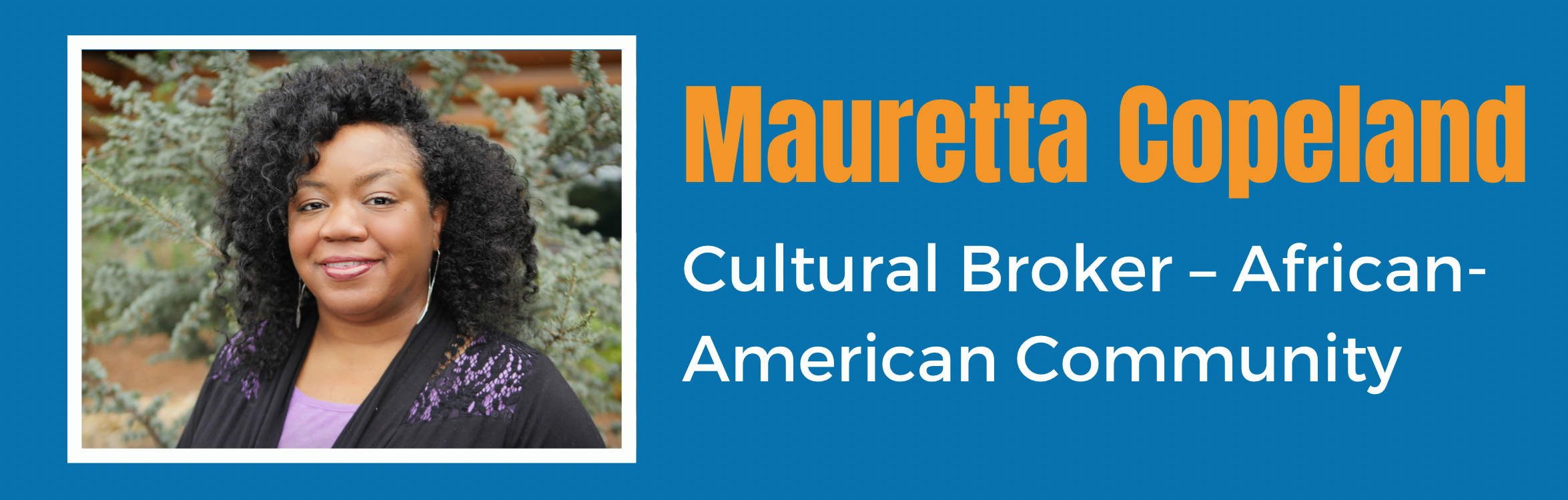 Mauretta Copeland - Cultural Broker - African American Community